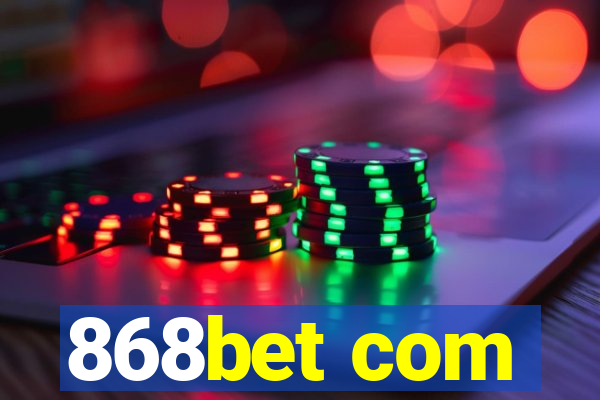 868bet com