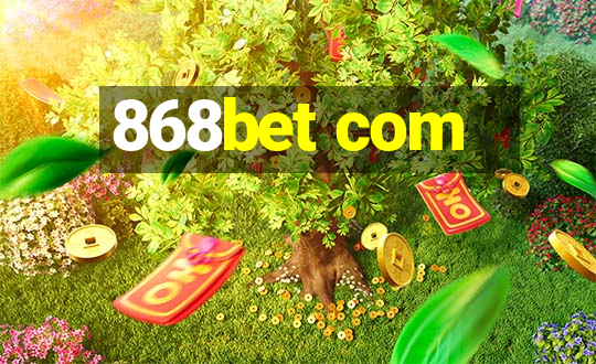 868bet com