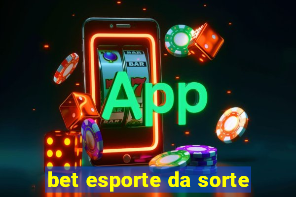 bet esporte da sorte