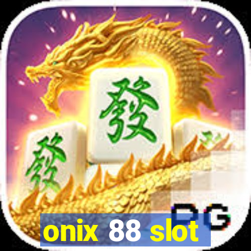 onix 88 slot