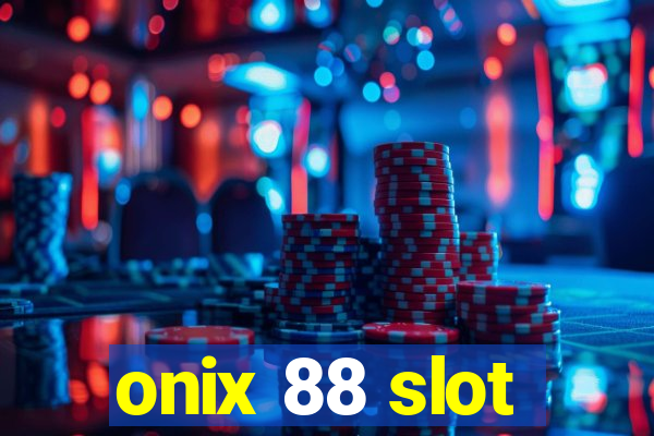 onix 88 slot