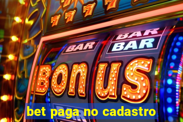 bet paga no cadastro