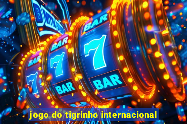 jogo do tigrinho internacional