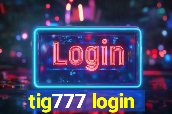 tig777 login