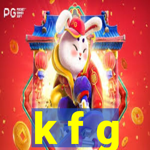 k f g