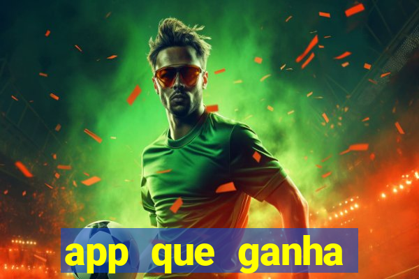 app que ganha dinheiro jogando