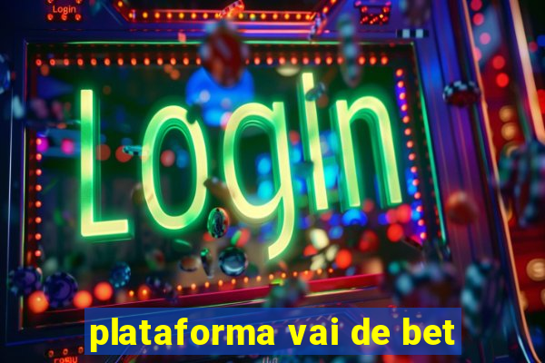 plataforma vai de bet