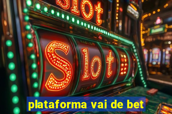 plataforma vai de bet