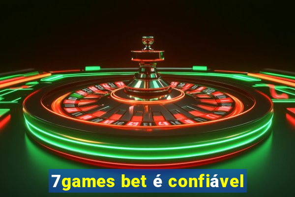 7games bet é confiável