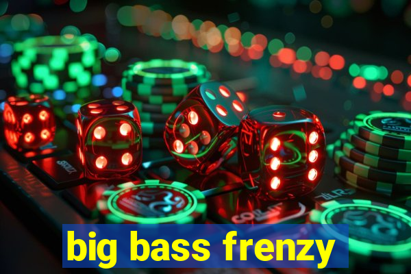 big bass frenzy