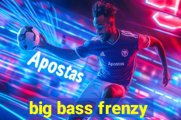 big bass frenzy