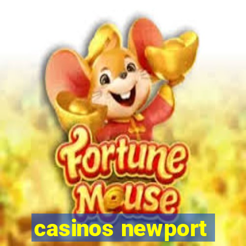 casinos newport