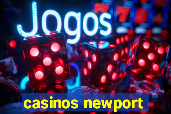 casinos newport