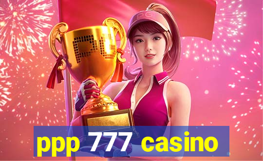 ppp 777 casino