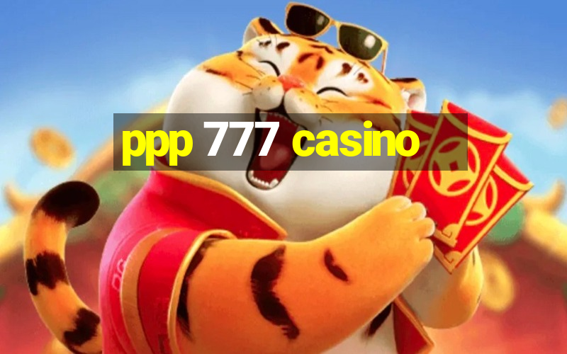 ppp 777 casino