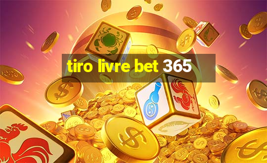 tiro livre bet 365