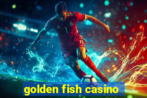 golden fish casino