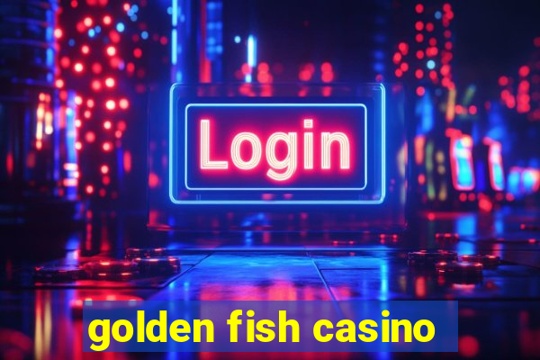 golden fish casino