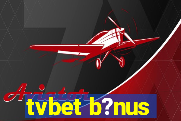 tvbet b?nus