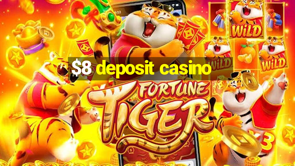 $8 deposit casino