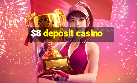 $8 deposit casino