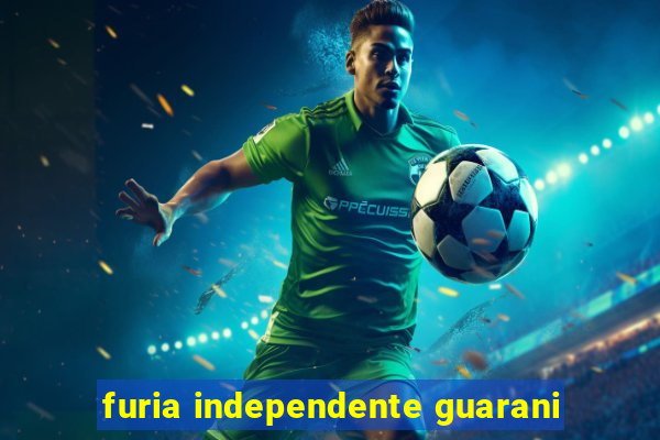 furia independente guarani