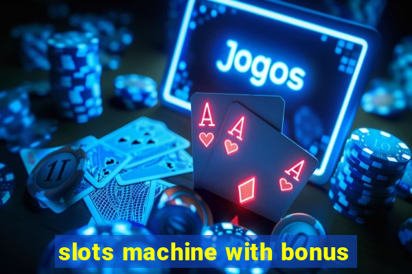 slots machine with bonus