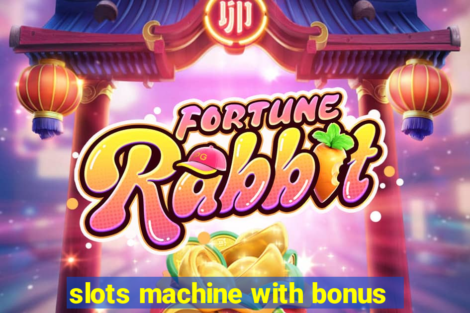 slots machine with bonus