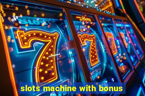 slots machine with bonus