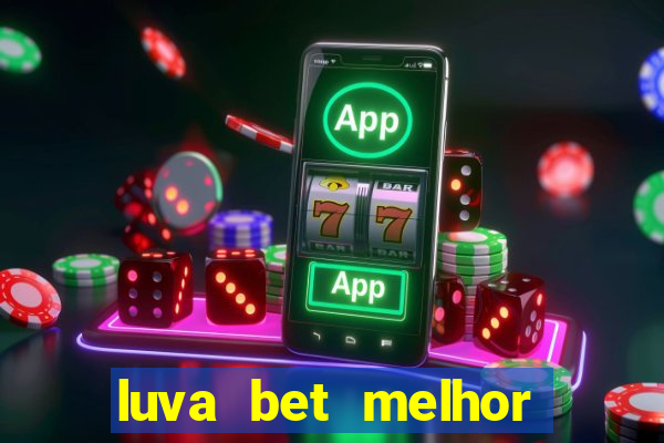 luva bet melhor horário para jogar