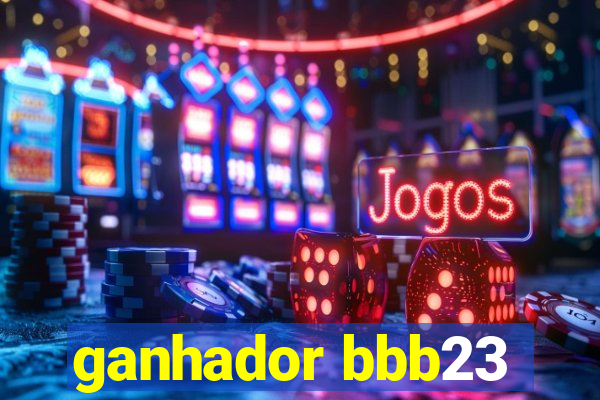 ganhador bbb23