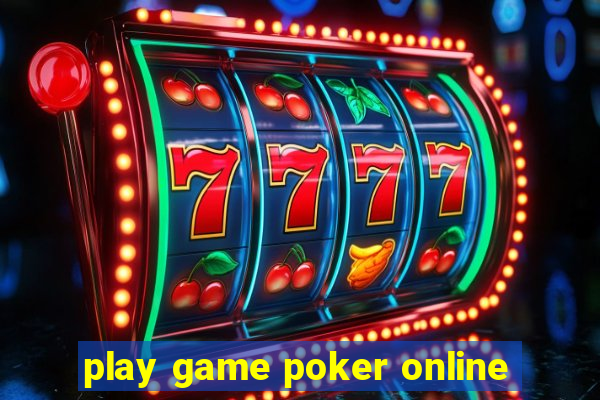 play game poker online