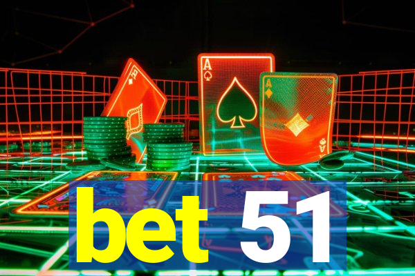 bet 51