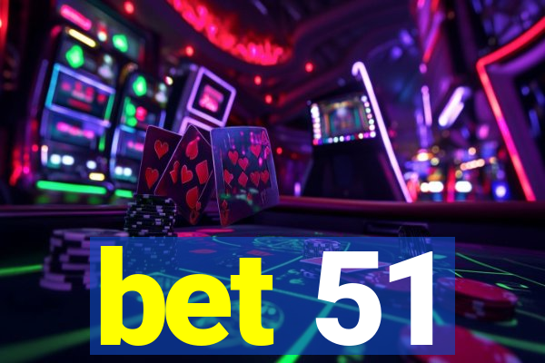 bet 51