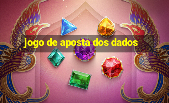 jogo de aposta dos dados