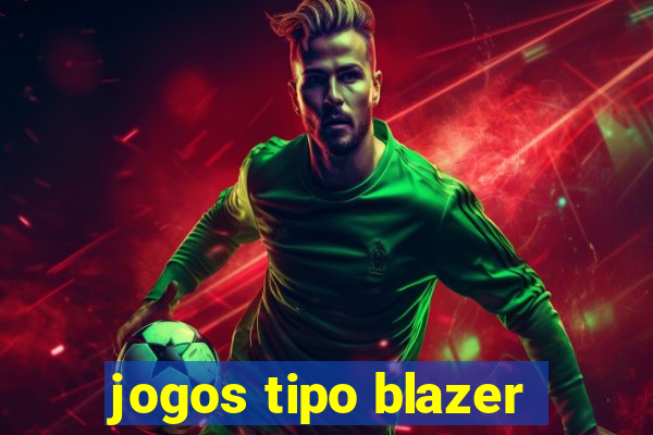 jogos tipo blazer