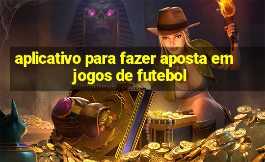 aplicativo para fazer aposta em jogos de futebol