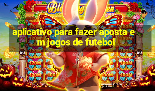 aplicativo para fazer aposta em jogos de futebol