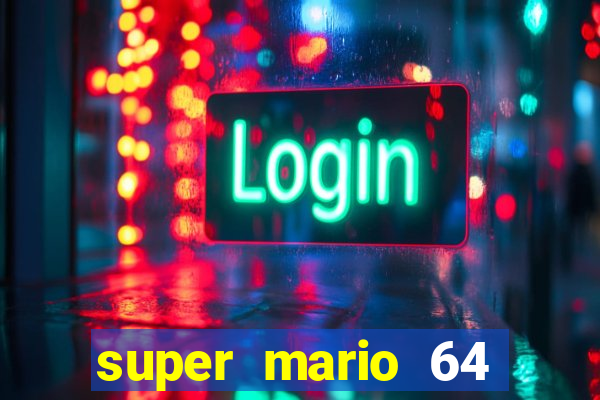 super mario 64 beta download