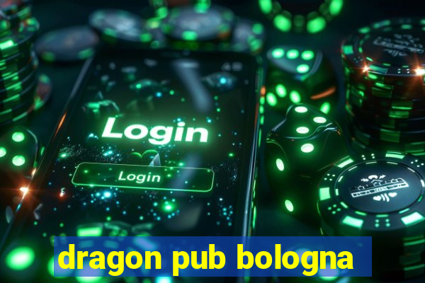 dragon pub bologna