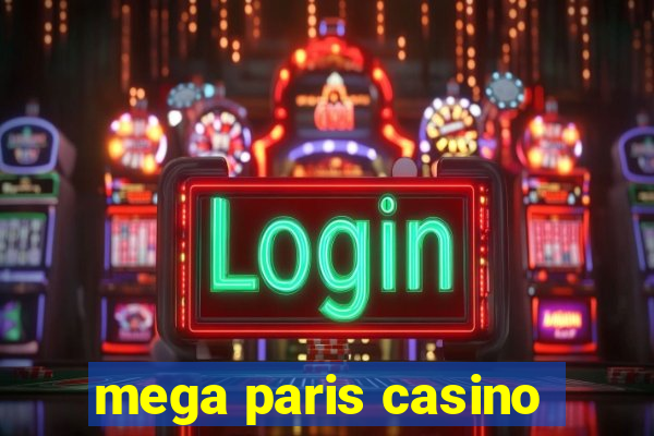 mega paris casino