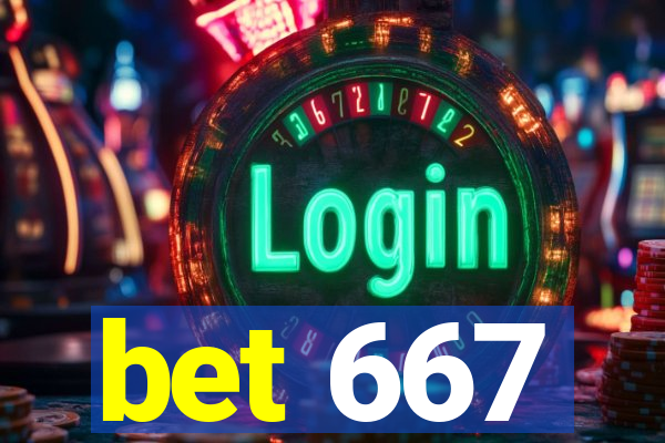 bet 667