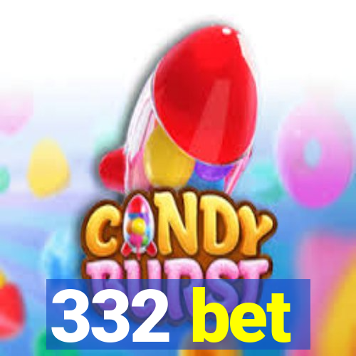 332 bet