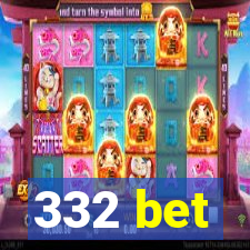 332 bet