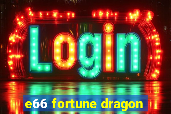 e66 fortune dragon