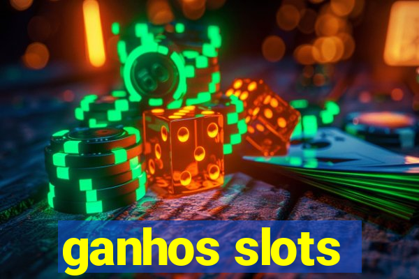 ganhos slots