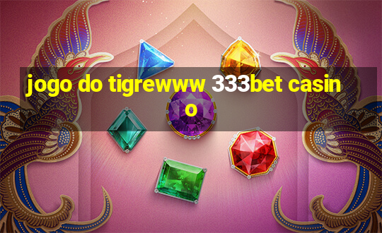 jogo do tigrewww 333bet casino