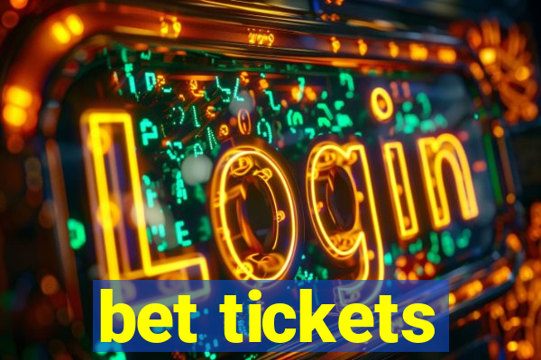 bet tickets