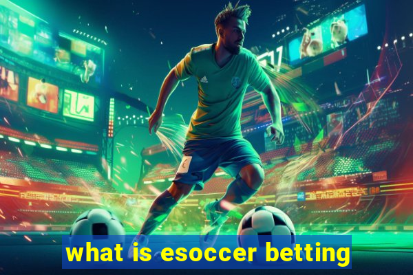 what is esoccer betting