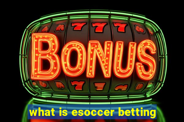 what is esoccer betting